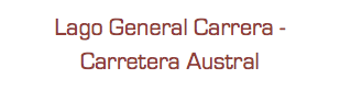 Lago General Carrera -Carretera Austral